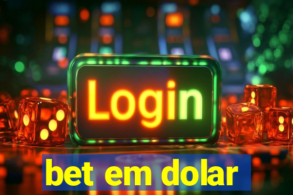 bet em dolar