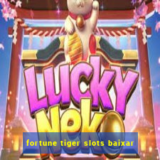 fortune tiger slots baixar