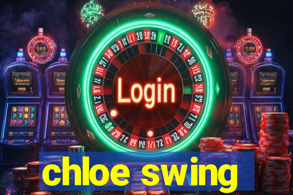 chloe swing