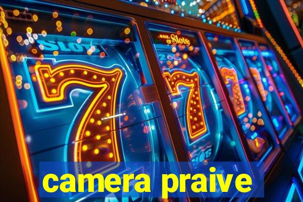 camera praive