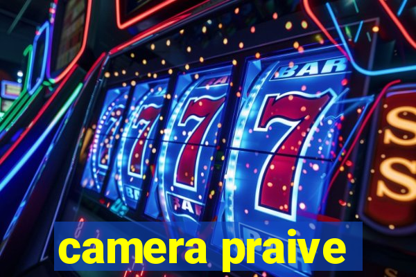 camera praive