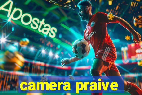 camera praive