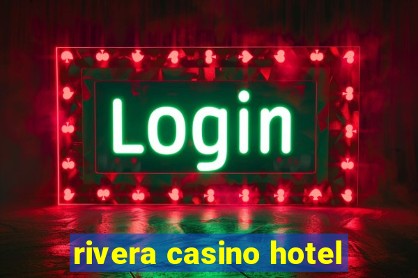 rivera casino hotel