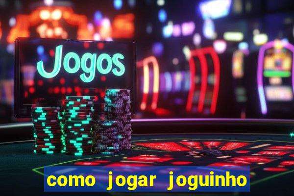 como jogar joguinho do tigre