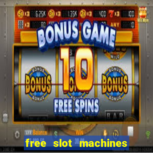 free slot machines with free spins and bonus