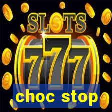 choc stop