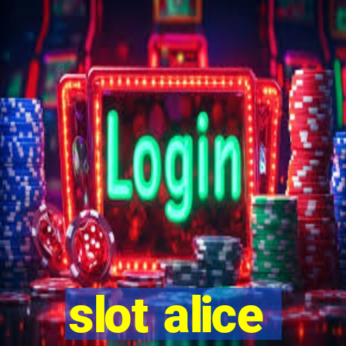 slot alice