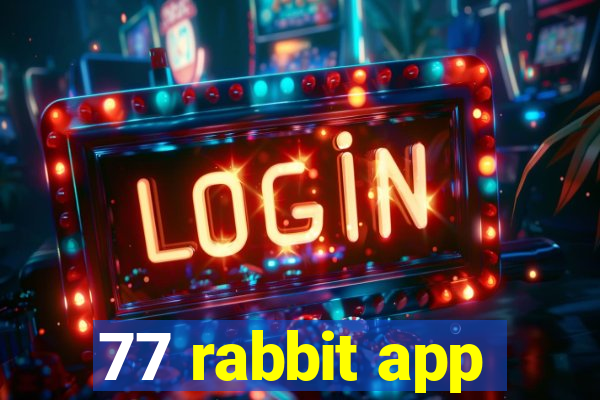 77 rabbit app