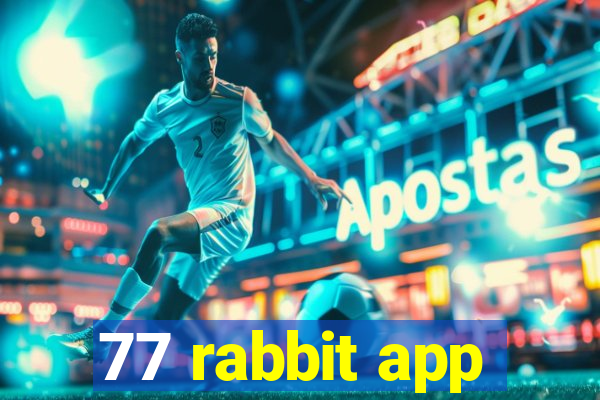 77 rabbit app