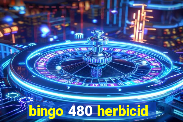 bingo 480 herbicid