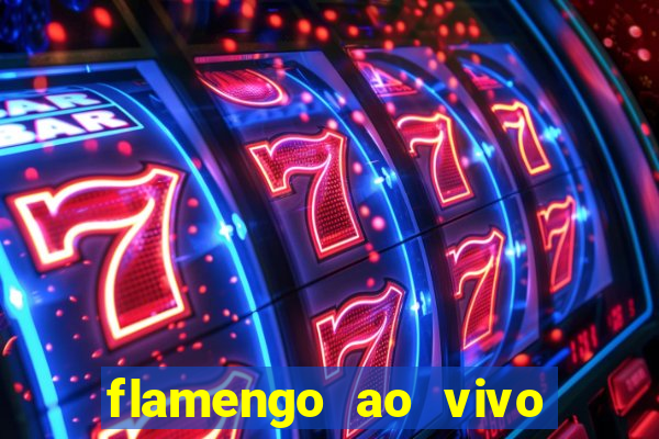 flamengo ao vivo multi canais