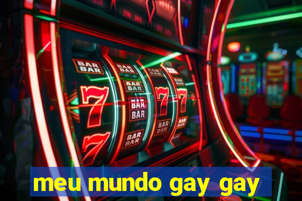 meu mundo gay gay