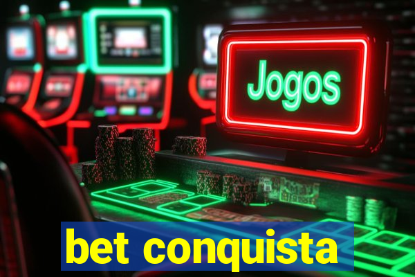 bet conquista