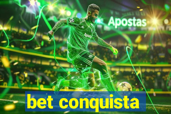 bet conquista