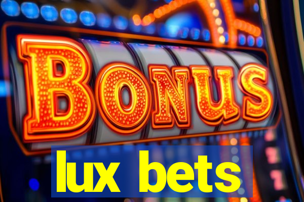 lux bets