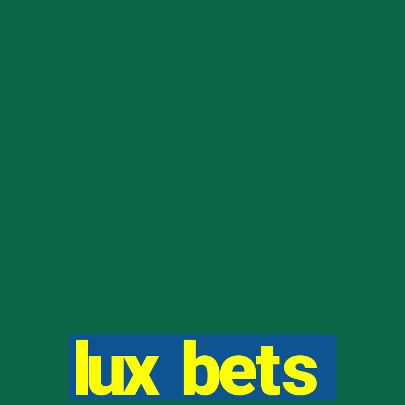 lux bets