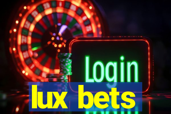 lux bets