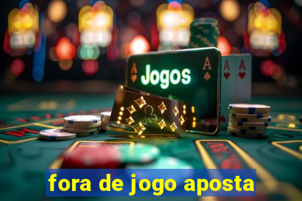 fora de jogo aposta