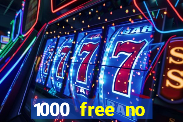 1000 free no deposit casino