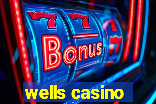 wells casino