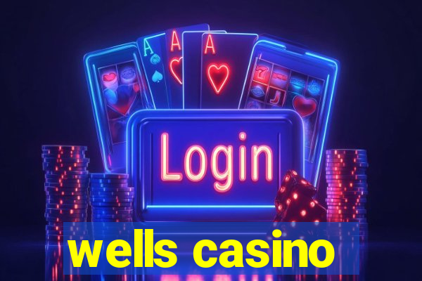 wells casino