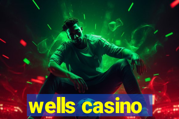 wells casino