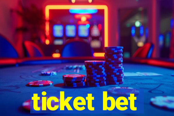 ticket bet