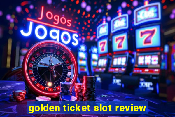 golden ticket slot review