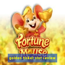 golden ticket slot review