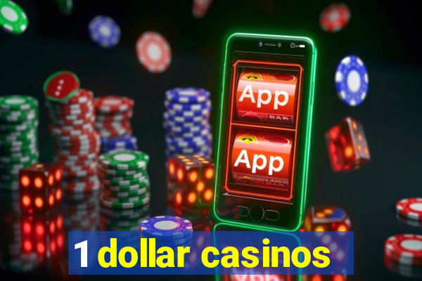 1 dollar casinos