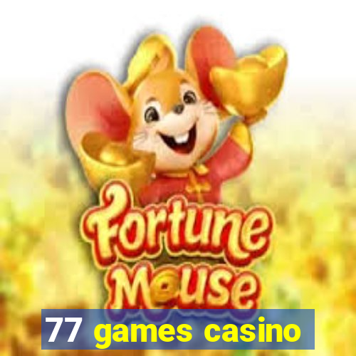 77 games casino