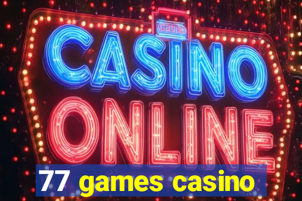 77 games casino