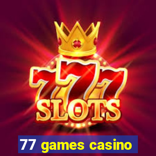 77 games casino