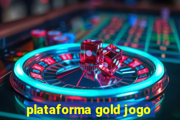 plataforma gold jogo