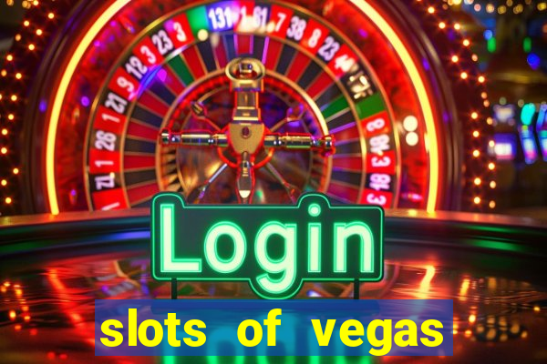 slots of vegas casino slots