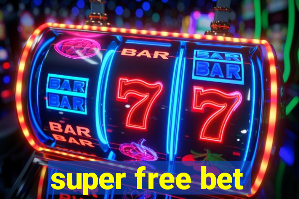 super free bet