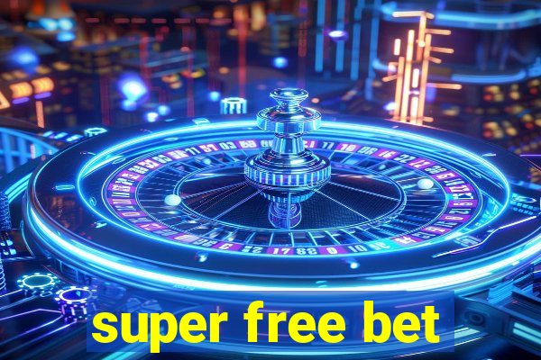 super free bet