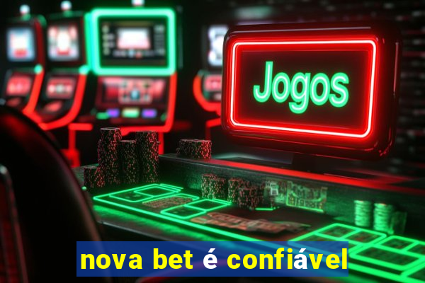 nova bet é confiável