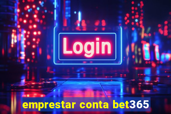 emprestar conta bet365