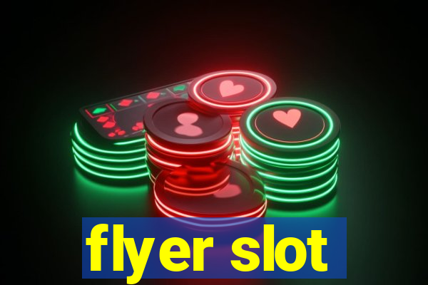 flyer slot