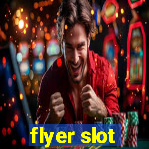 flyer slot