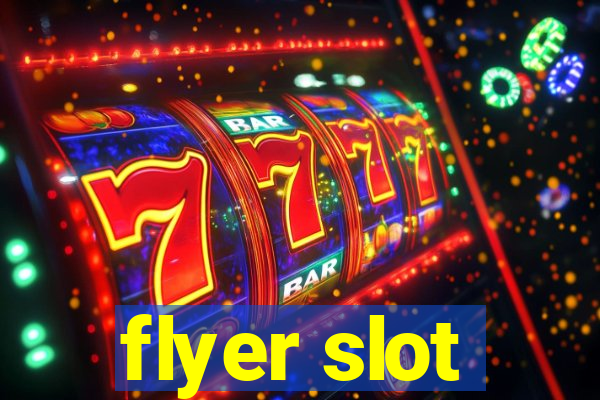 flyer slot