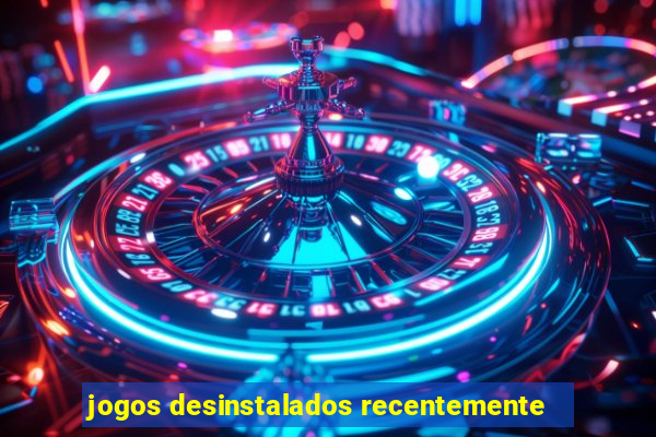 jogos desinstalados recentemente