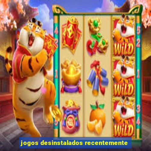 jogos desinstalados recentemente