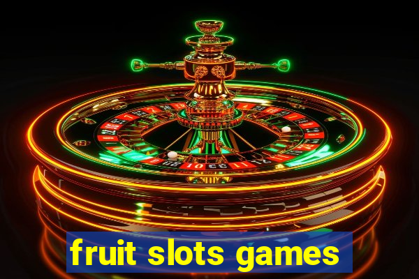 fruit slots games