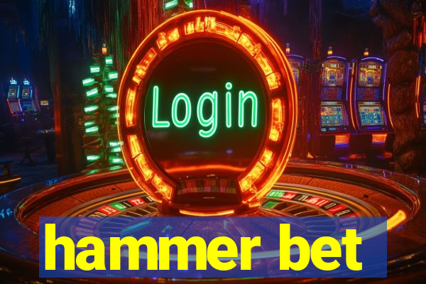 hammer bet