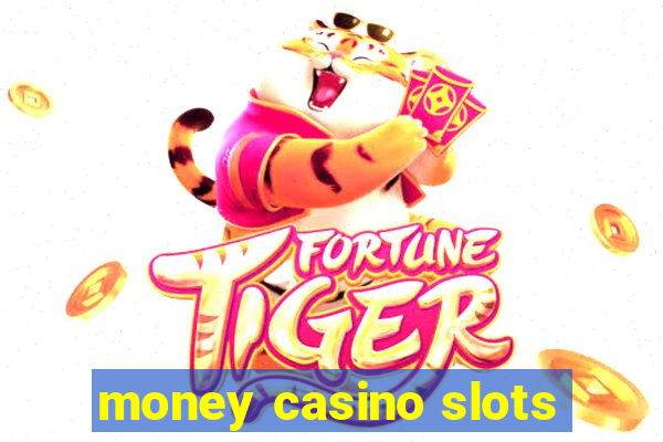 money casino slots