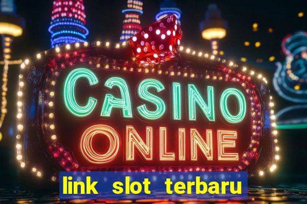 link slot terbaru hari ini