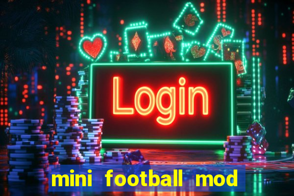 mini football mod apk (unlimited money and gems)