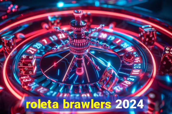 roleta brawlers 2024